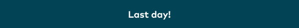 Last day!
