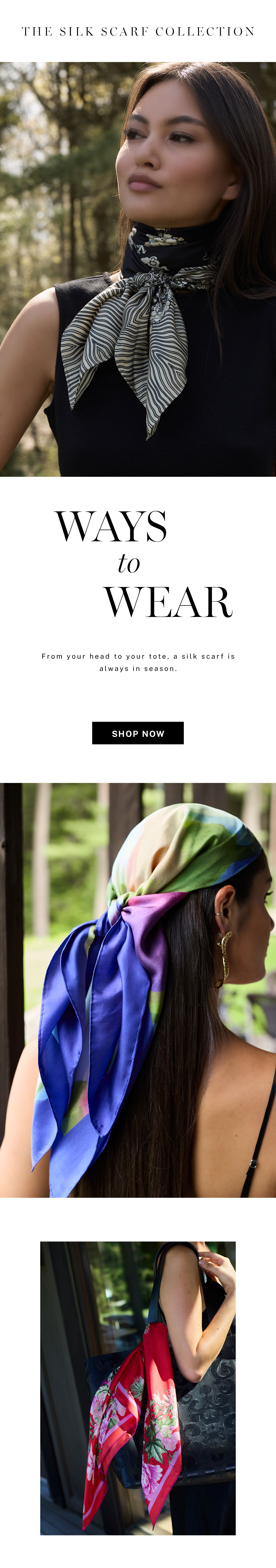 The silk scarf collection: tie it, drape it, make it your own.