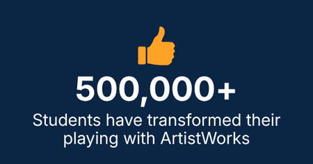 500,000+ Students have transformed their playing with ArtistWorks