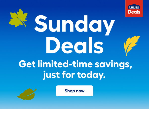 Sunday Deals. Get limited-time savings, just for today Shop now