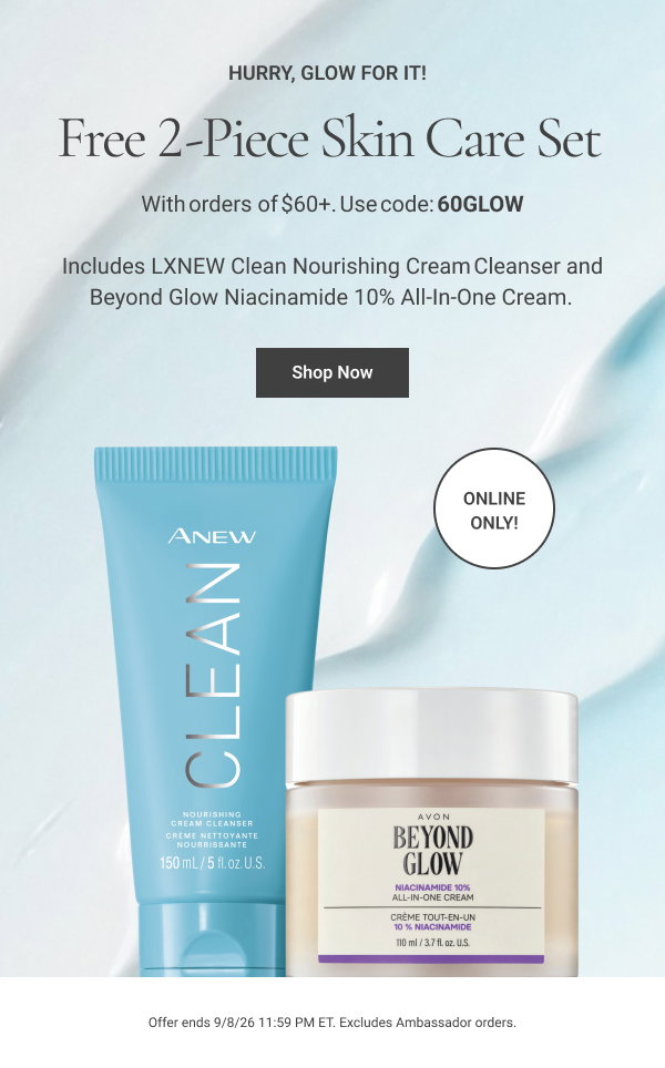 HURRY, GLOW FOR IT! Free 2-Pc. Skin Care Set With orders of $60+. Online only! Use code: 60GLOW. Includes Beyond Glow Niacinamide 10% All-In-One Cream and LXNEW Clean Nourishing Cream Cleanser. Shop Now 