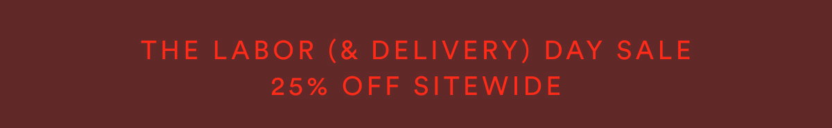 The Labor & Delivery Day Sale 25% Off Sitewide