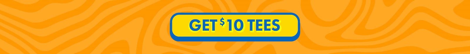 Get $10 Tees
