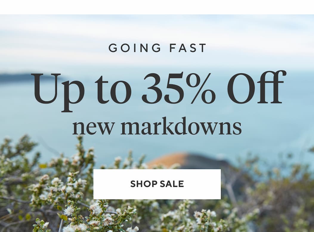 GOING FAST - Up to 35% Off New Markdowns Shop Sale