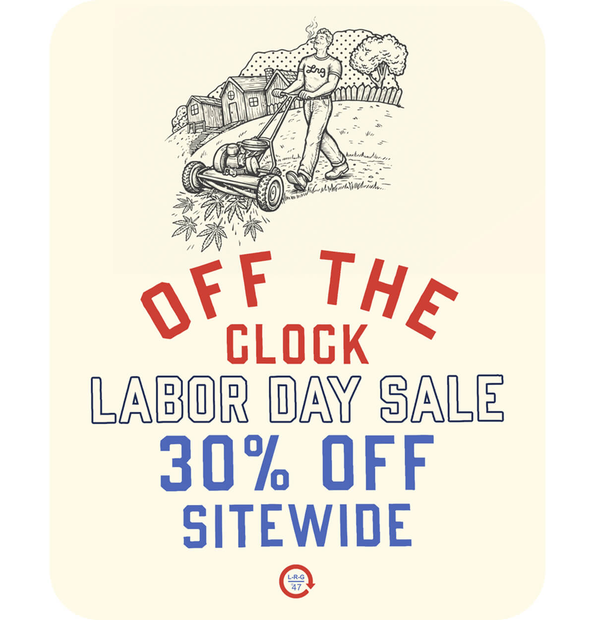 OFF THE CLOCK LABOR DAY SALE 30% OFF SITEWIDE