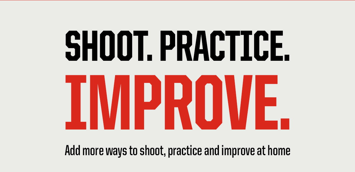 Header: Shoot. Practice. Improve. Subheader: Add more ways to shoot, practice and improve at home.