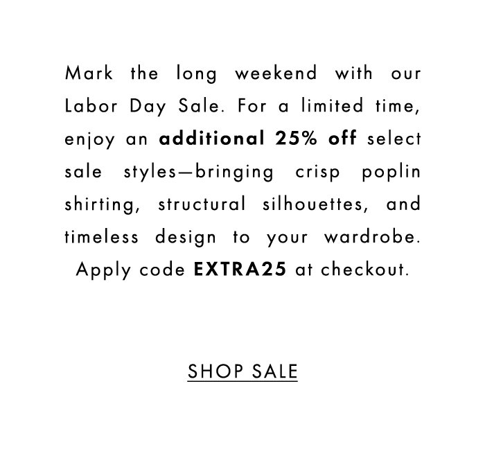 ENJOY AN ADDITIONAL 25% OF SALE