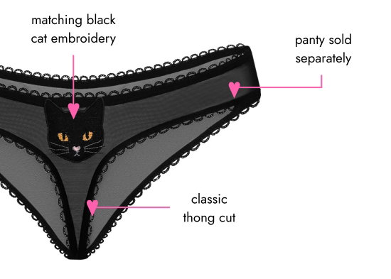 Matching black cat embroidery, panty sold separately, classic thong cut.