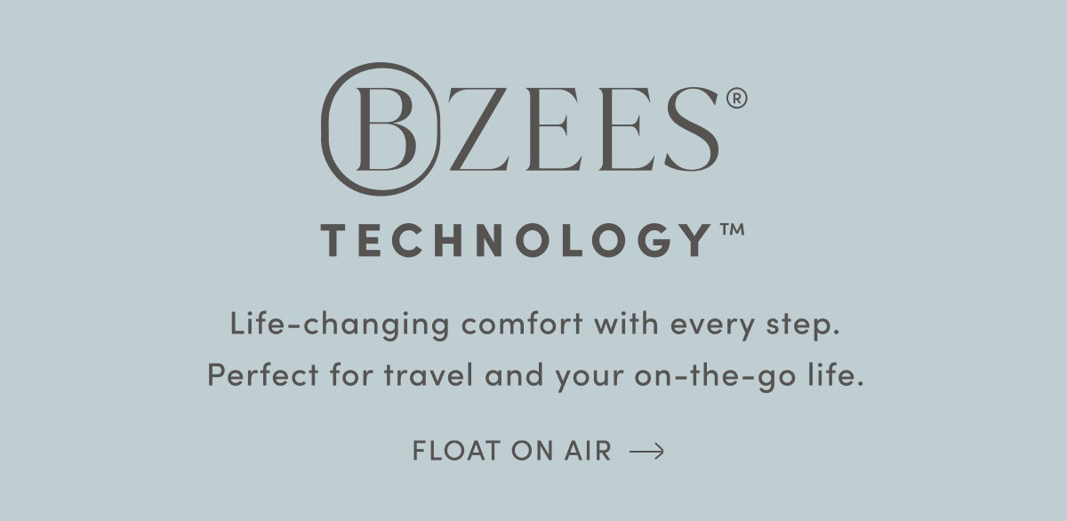 Bzees Technology | Life-changing Comfort With Every Step. Perfect For Travel And Your On-the-go Life. | Float On Air