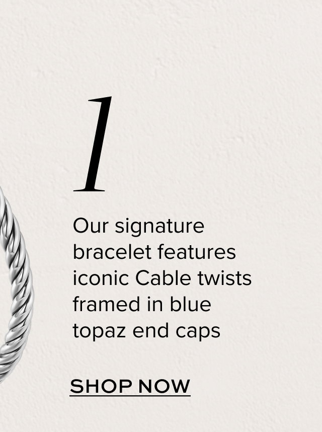 1. Our signature bracelet features iconic Cable twists framed in blue topaz end caps