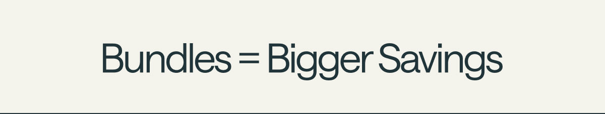 Bundles = Bigger Savings 