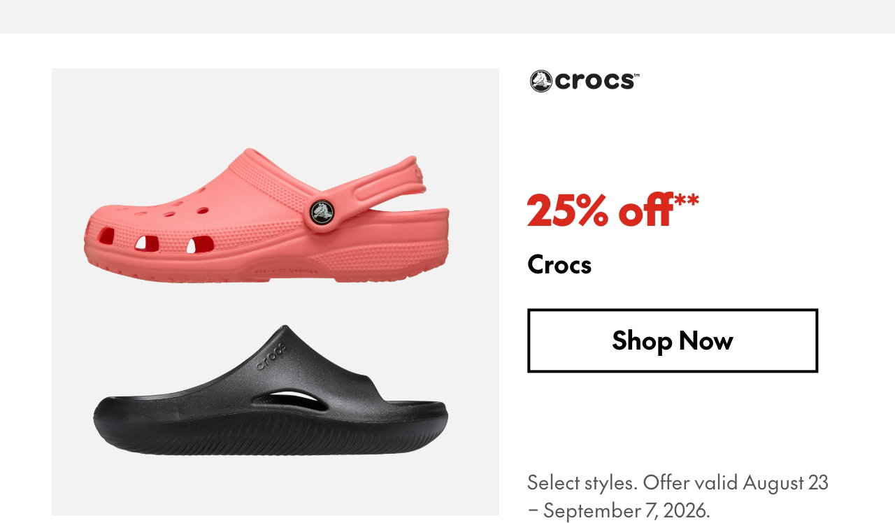 Crocs
25% off**
Select styles. Offer valid August 23 – September 7, 2026.