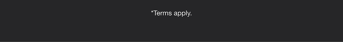 *Terms apply.