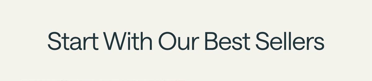 Start With Our Best Sellers