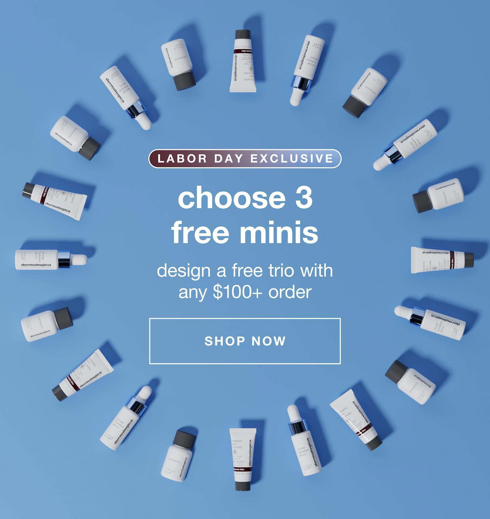 LABOR DAY EXCLUSIVE​  choose 3 free minis​  design a free trio with any $100+ order​  SHOP NOW​