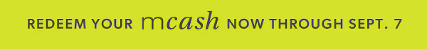 Redeem your mCash now through Sept. 7.