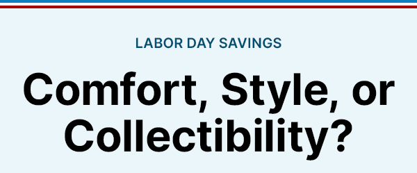 Comfort, Style, or Collectibility?