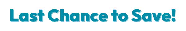Last Chance to Save!