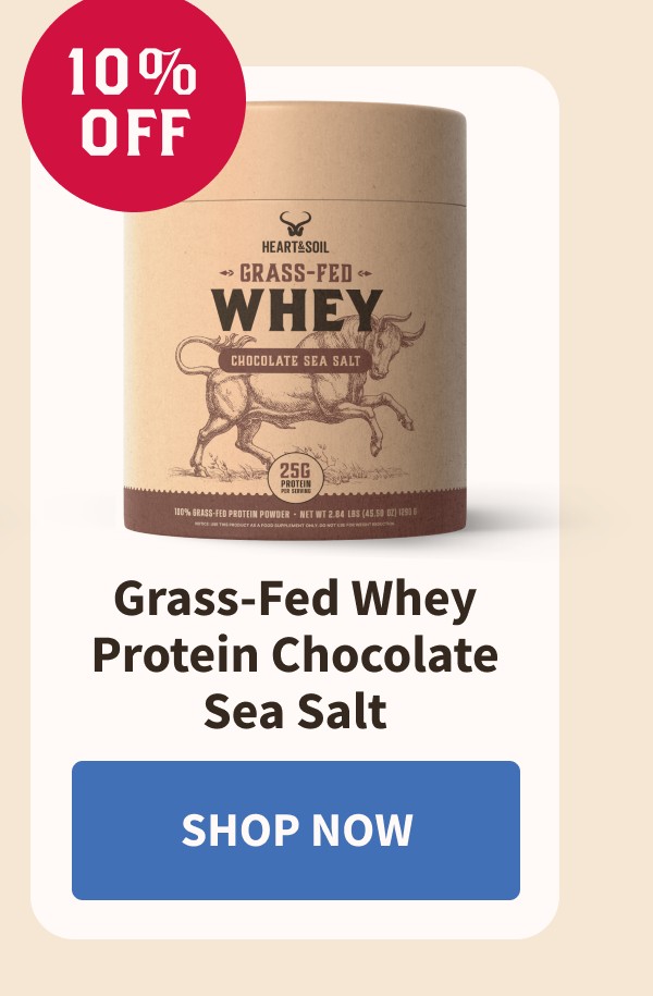 Grass-Fed Whey Protein Chocolate Sea Salt | Shop Now 
