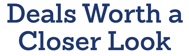 Deals Worth a Closer Look