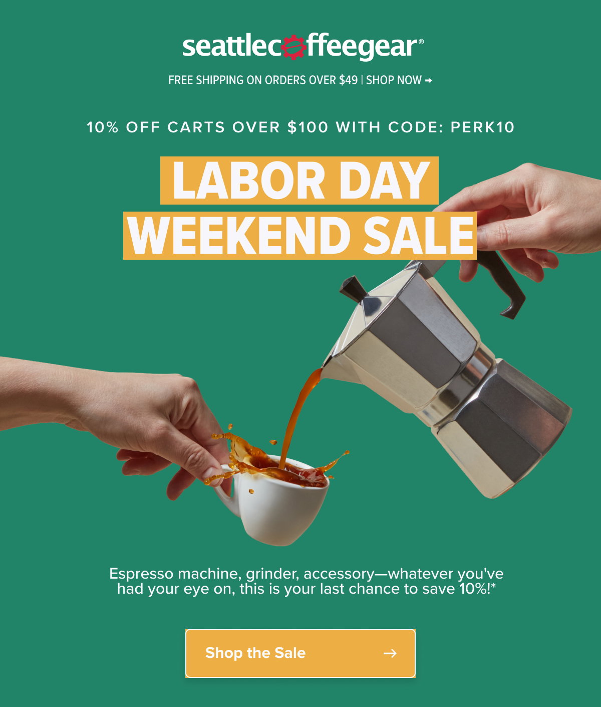 Seattle Coffee Gear Free Shipping On Orders Over $49 | Shop Now → 10% Off Carts Over $100 with code: PERK10 LABOR DAY WEEKEND Sale Espresso machine, grinder, accessory—whatever you've had your eye on, this is your last chance to save 10%!* Shop the Sale