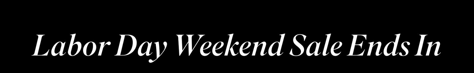 Labor Day Weekend Sale Ends In