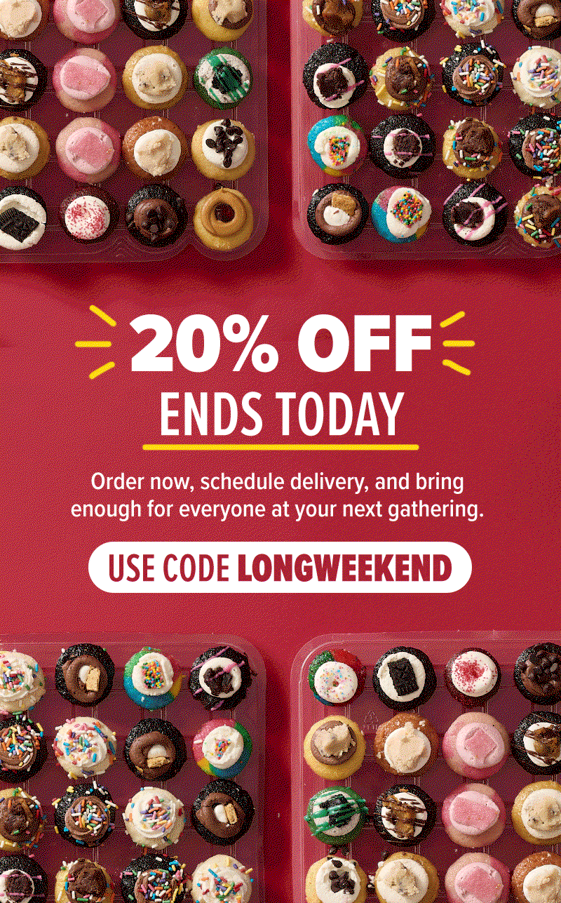 20% off ends today! Order now, schedule delivery, and bring enough for everyone at your next gathering. Use code LONGWEEKEND!