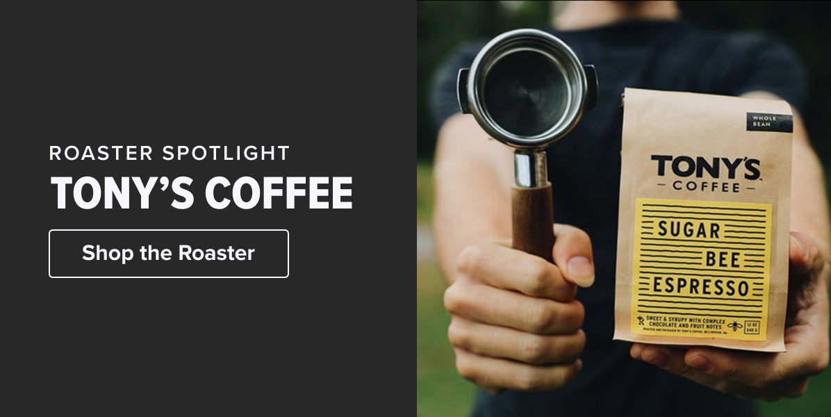 ROASTER SPOTLIGHT tony’s coffee Shop the Roaster