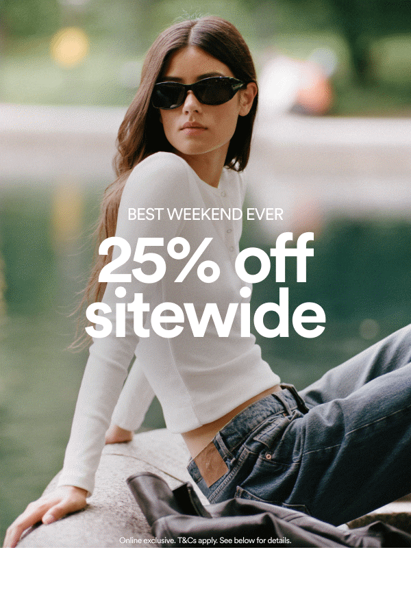 Best Weekend Ever 25% off sitewide