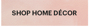 SHOP HOME DECOR