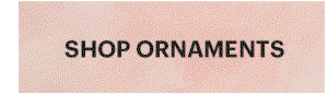 SHOP ORNAMENTS