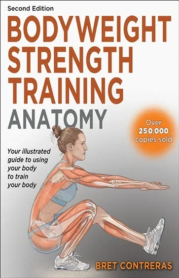 Bodyweight Strength Training Anatomy, by Bret Contreras