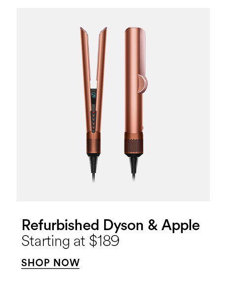 Refurbished Dyson & apple - Starting at $189 - SHOP NOW >