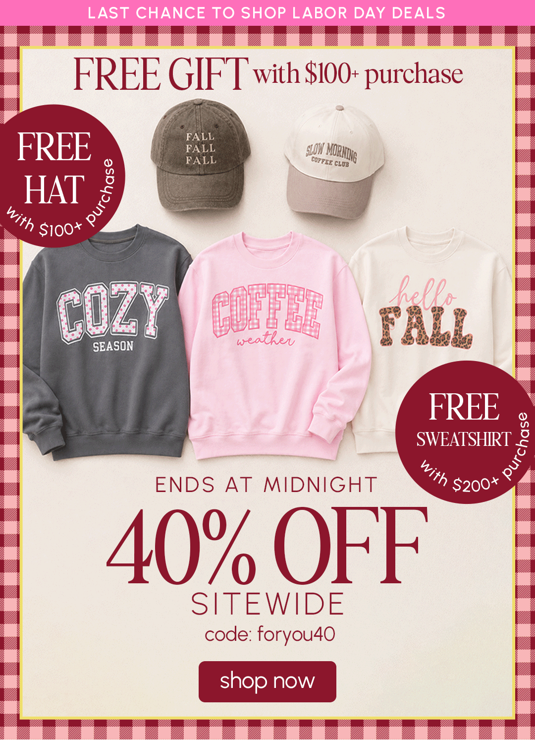 Last Chance to shop Labor Day Deals! FREE GIFT with $100+ Purchase + 35% off Sitewide with code: laborday35