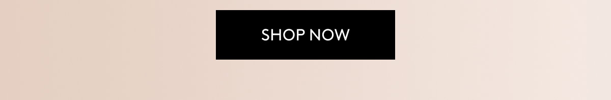 SHOP NOW.