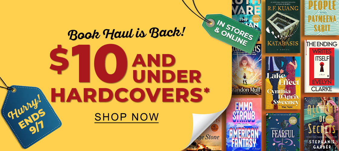 Book Haul is Back! IN STORES & ONLINE $10 AND UNDER HARDCOVERS* | SHOP NOW Hurry! Ends 9/7