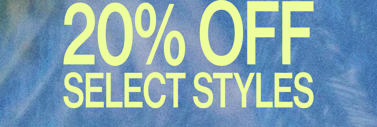 20% Off Select Styles