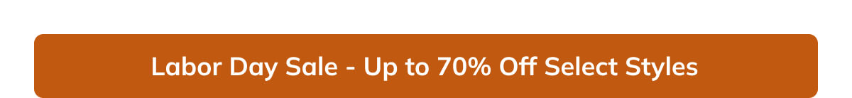 Labor Day Sale - up to 70% off select styles