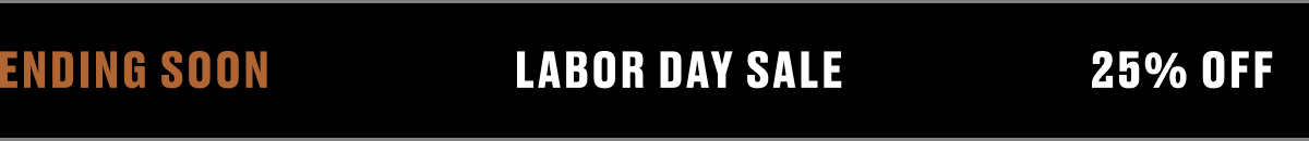 LABOR DAY SALE 25% OFF