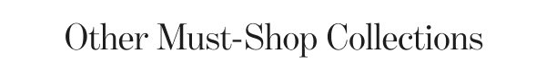 Other Must-Shop Collections