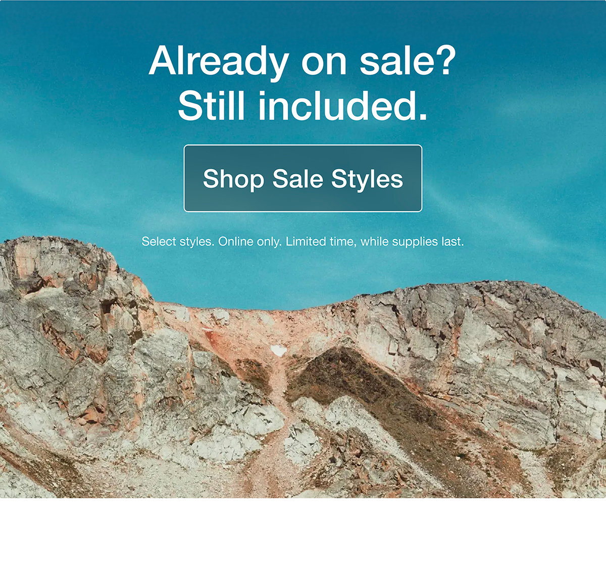 Already on sale? Still included. Shop Sale Styles. Select styles. Online only. Limited time, while supplies last.