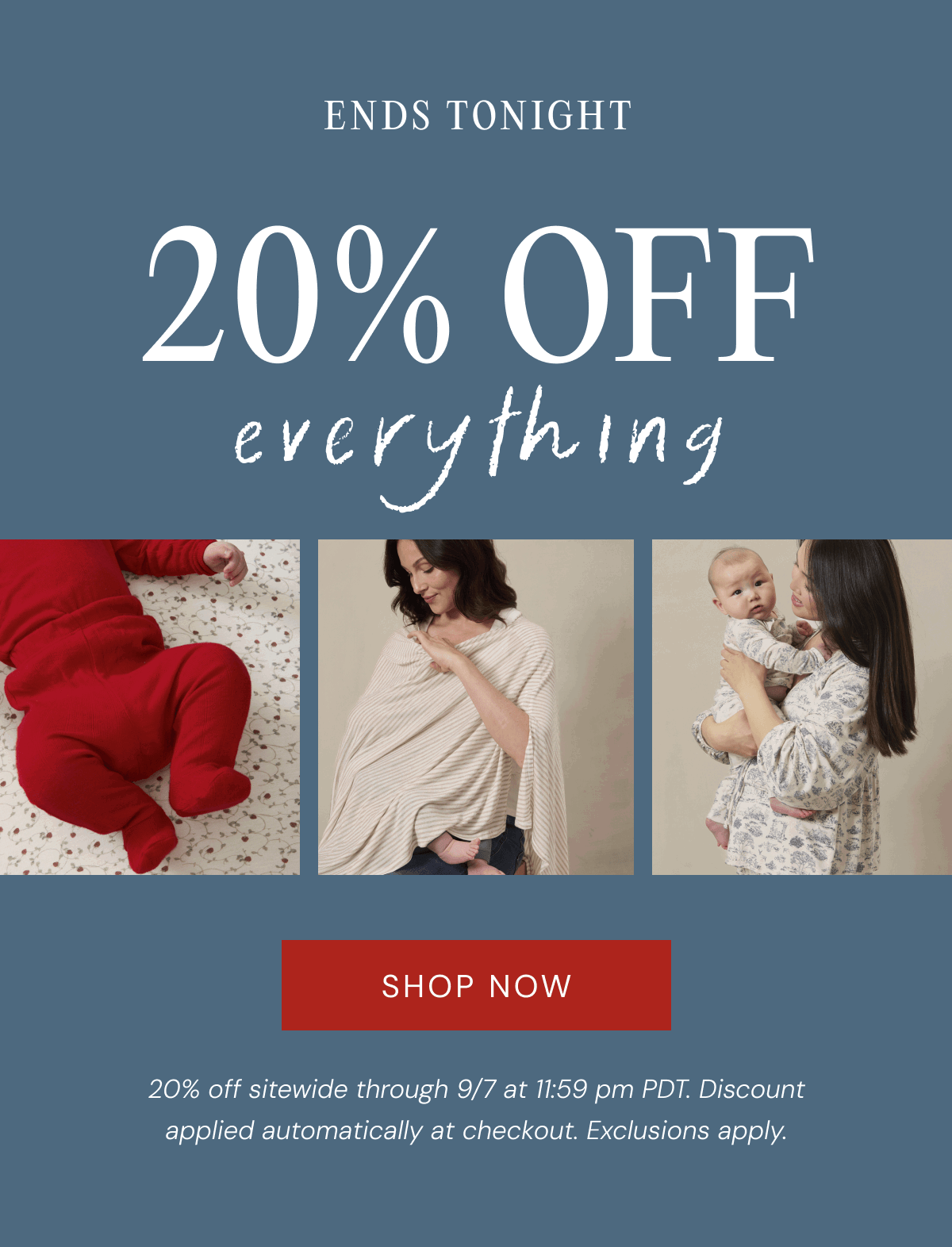ENDS TONIGHT | 20% OFF everything | SHOP NOW - 20% off sitewide through 9/7 at 11:59 pm PDT. Discount applied automatically at checkout. Exclusions apply.