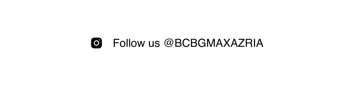 Follow us @BCBGMAXAZRIA