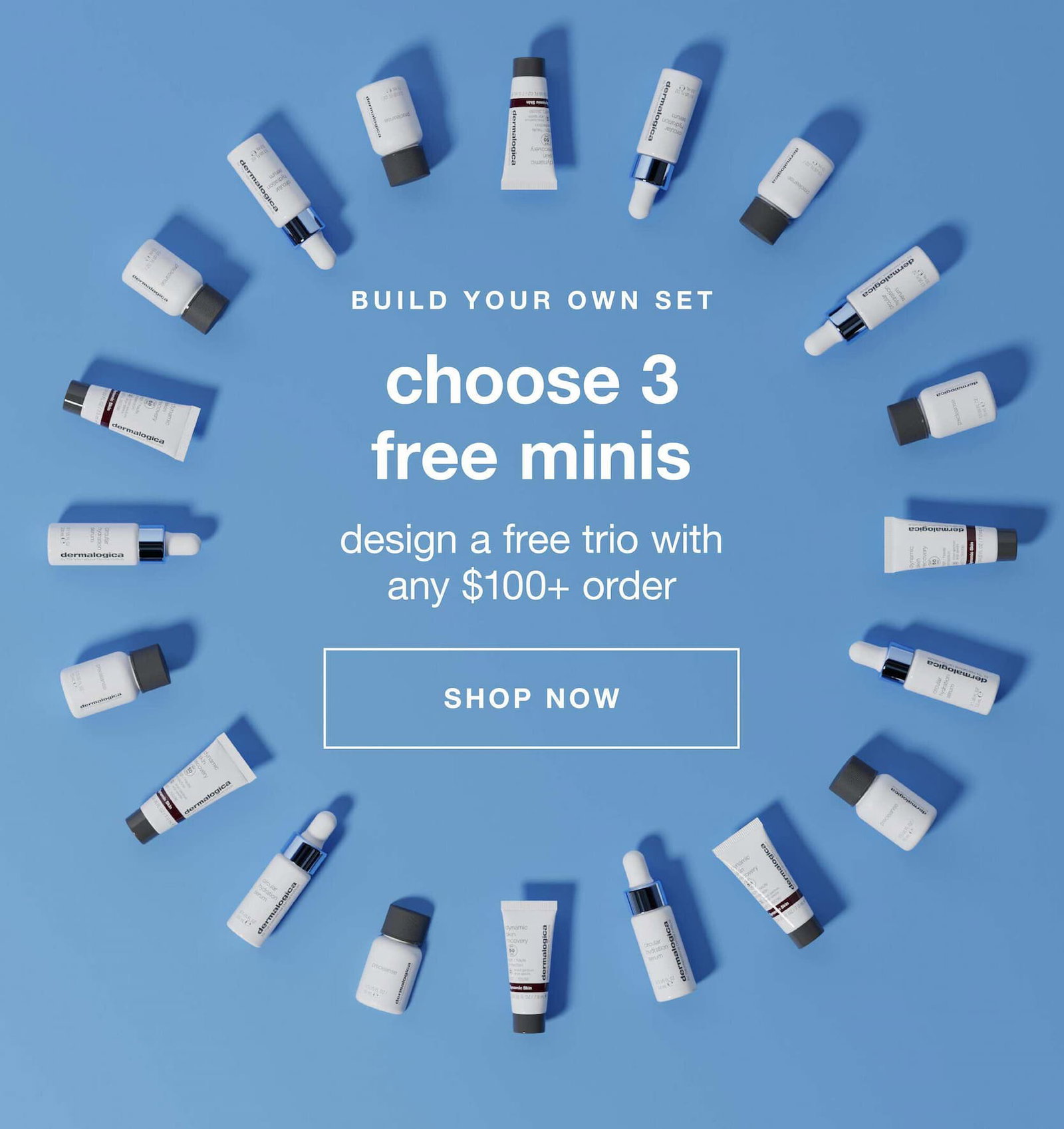BUILD YOUR OWN SET​  choose 3 free minis​  design a free trio with any $100+ order​  SHOP NOW​