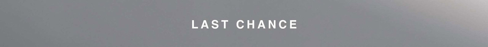 last chance