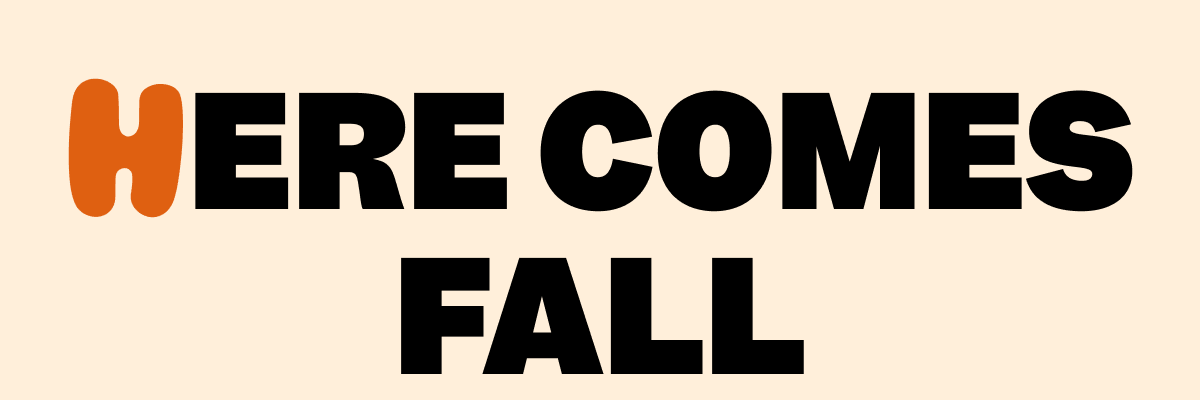 HERE COMES FALL
