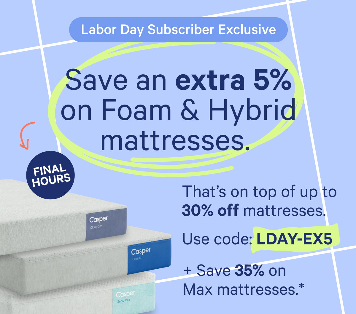 Save an extra 5% on Foam & Hybrid mattresses