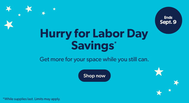 Hurry for Labor Day Savings* | Shop now
