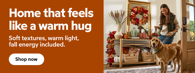 Home that feels like a warm hug. Soft textures, warm light, fall energy included. Shop now.