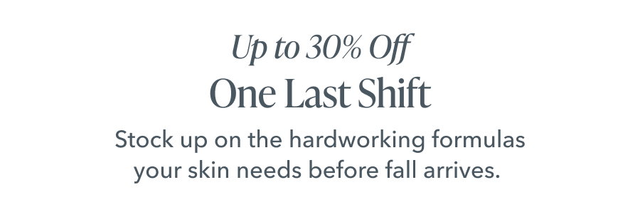 Up to 30% Off: One Last Shift